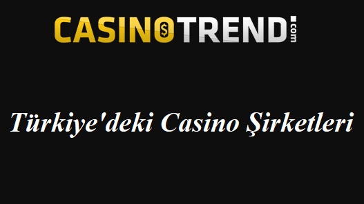 Türkiyedeki Casino Şirketleri