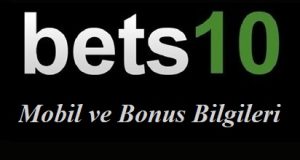 Bets10 Mobil ve Bonus Bilgileri