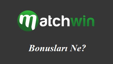 Matchwin Bonusları Ne?