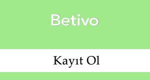Betivo kayıt ol