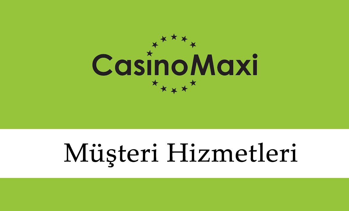 CasinoMaxi Müşteri Hizmetleri