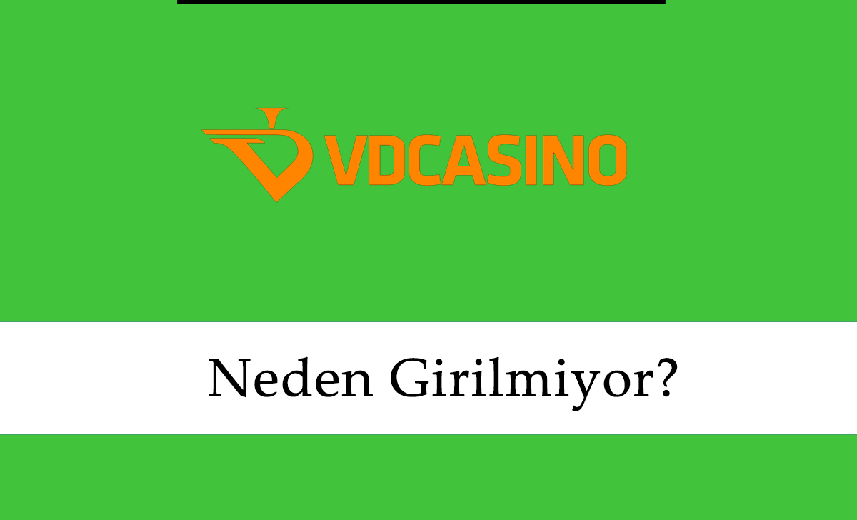 Vdcasino Neden Girilmiyor?