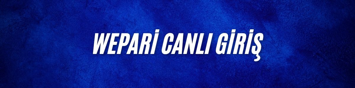 Wepari Canlı Giriş